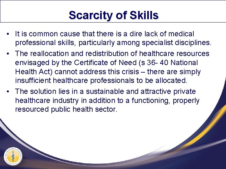 Scarcity of Skills • It is common cause that there is a dire lack