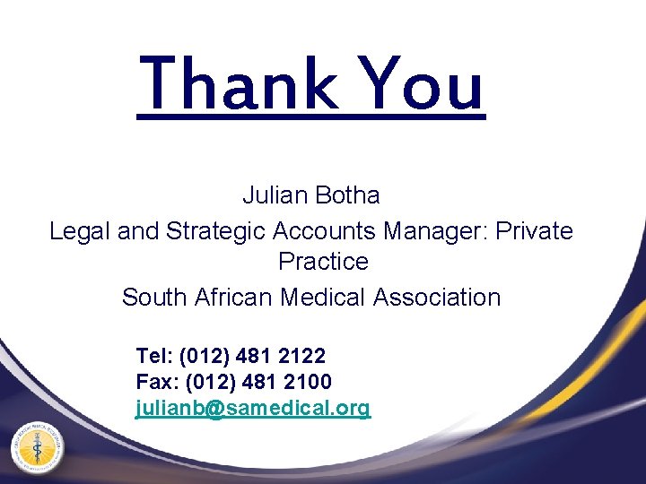 Thank You Julian Botha Legal and Strategic Accounts Manager: Private Practice South African Medical