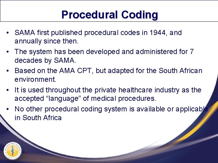 Procedural Coding • SAMA first published procedural codes in 1944, and annually since then.