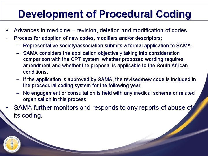 Development of Procedural Coding • Advances in medicine – revision, deletion and modification of