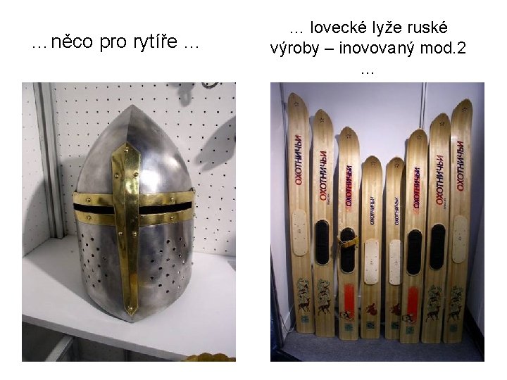 …něco pro rytíře … … lovecké lyže ruské výroby – inovovaný mod. 2 …