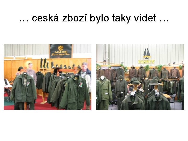 … ceská zbozí bylo taky videt … 