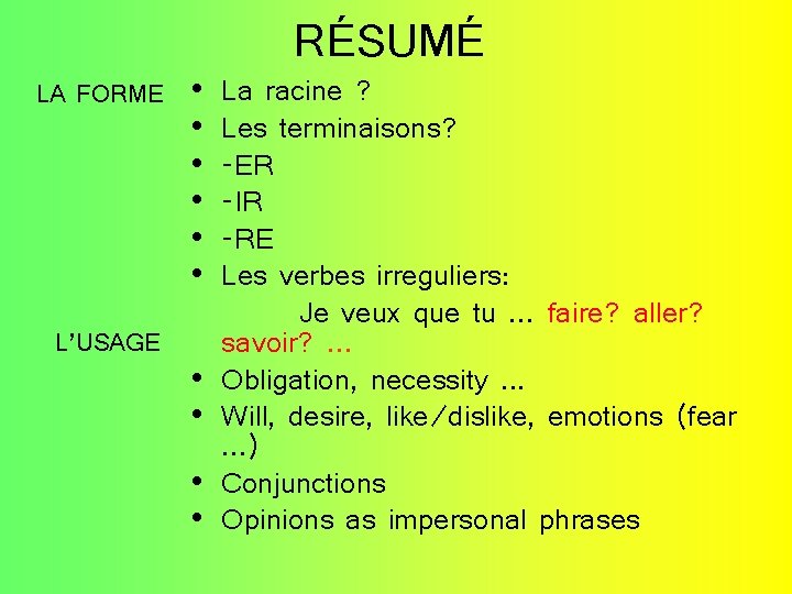 LA FORME L’USAGE • • • RÉSUMÉ La racine ? Les terminaisons? -ER -IR