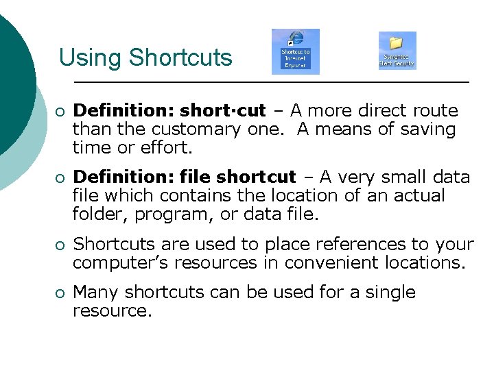 Using Shortcuts ¡ Definition: short·cut – A more direct route than the customary one.