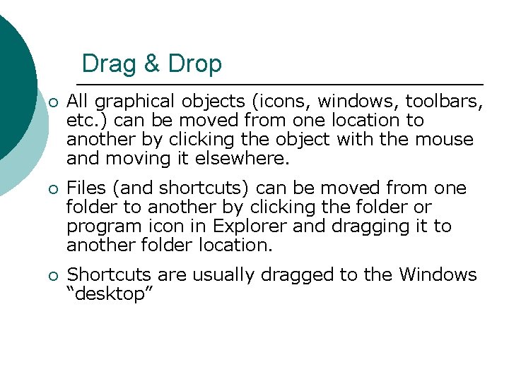 Drag & Drop ¡ All graphical objects (icons, windows, toolbars, etc. ) can be