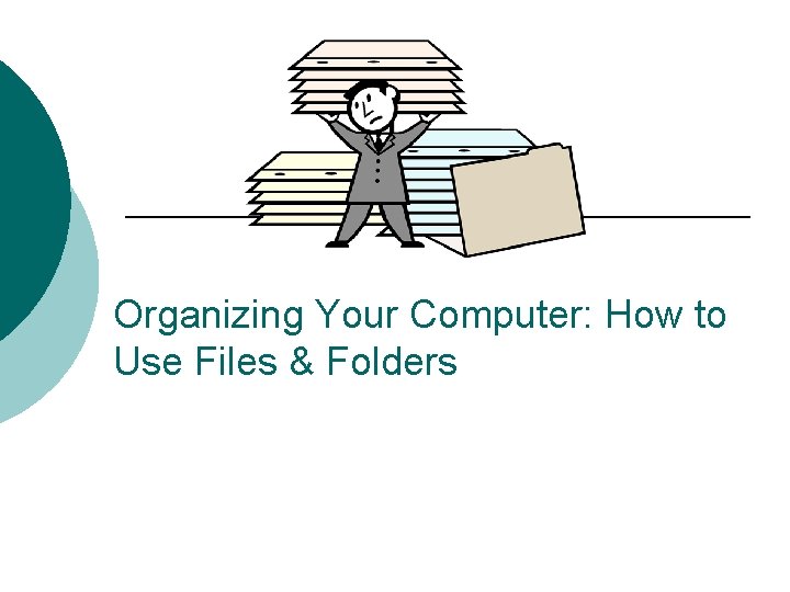 Organizing Your Computer: How to Use Files & Folders 