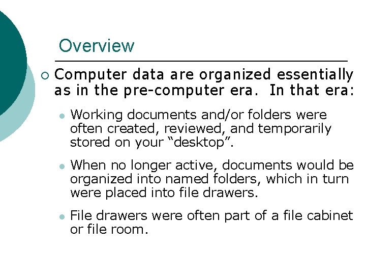 Overview ¡ Computer data are organized essentially as in the pre-computer era. In that