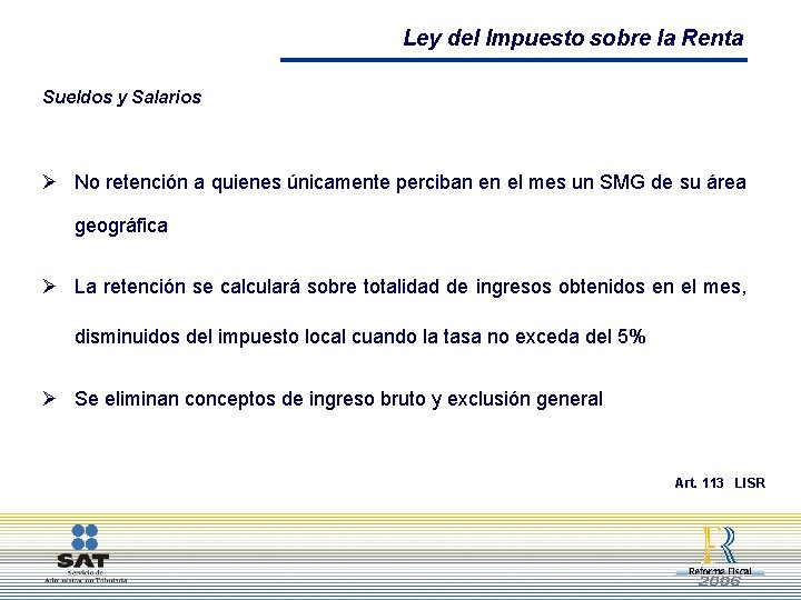 Ley del Impuesto sobre la Renta Sueldos y Salarios Ø No retención a quienes