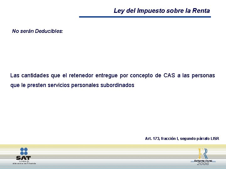 Ley del Impuesto sobre la Renta No serán Deducibles: Las cantidades que el retenedor