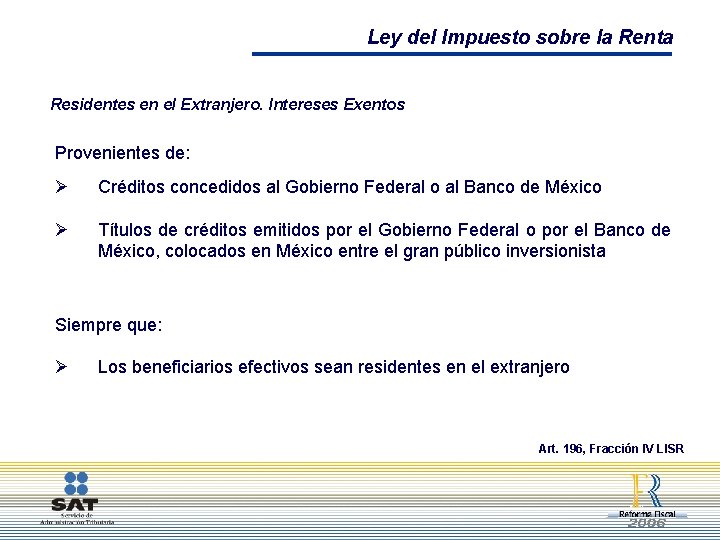 Ley del Impuesto sobre la Renta Residentes en el Extranjero. Intereses Exentos Provenientes de: