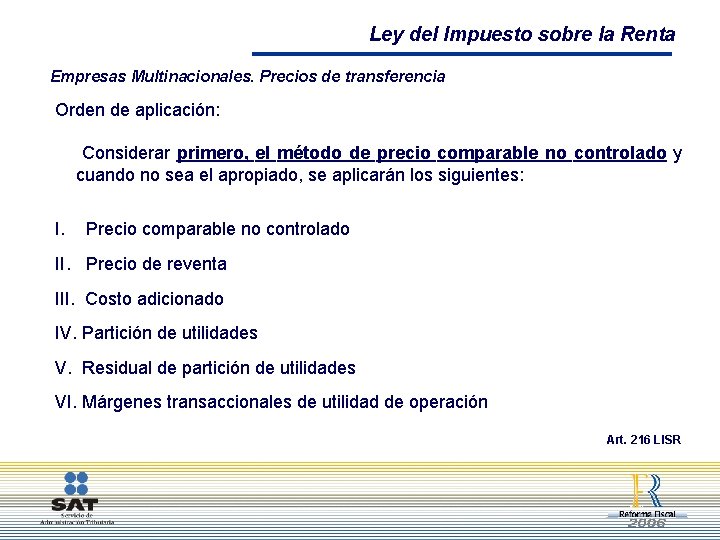 Ley del Impuesto sobre la Renta Empresas Multinacionales. Precios de transferencia Orden de aplicación: