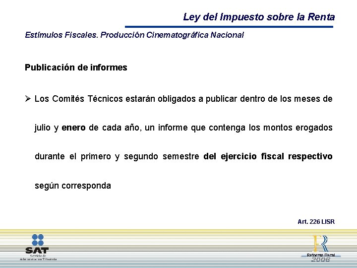 Ley del Impuesto sobre la Renta Estímulos Fiscales. Producción Cinematográfica Nacional Publicación de informes