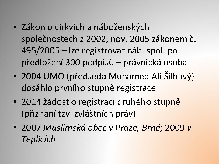  • Zákon o církvích a náboženských společnostech z 2002, nov. 2005 zákonem č.