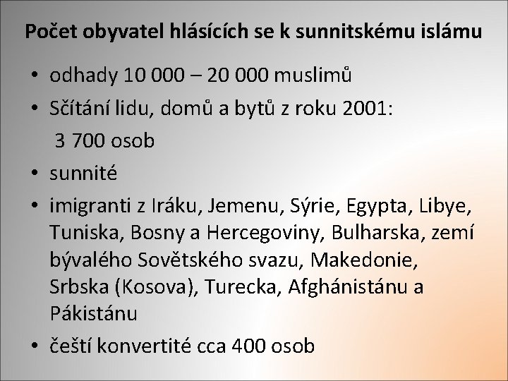 Počet obyvatel hlásících se k sunnitskému islámu • odhady 10 000 – 20 000