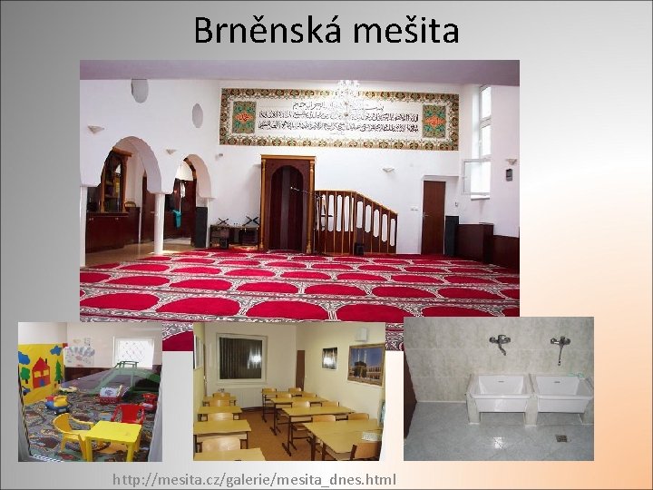 Brněnská mešita http: //mesita. cz/galerie/mesita_dnes. html 