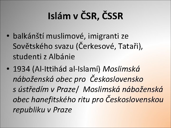 Islám v ČSR, ČSSR • balkánští muslimové, imigranti ze Sovětského svazu (Čerkesové, Tataři), studenti