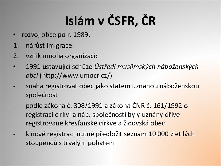Islám v ČSFR, ČR rozvoj obce po r. 1989: nárůst imigrace vznik mnoha organizací: