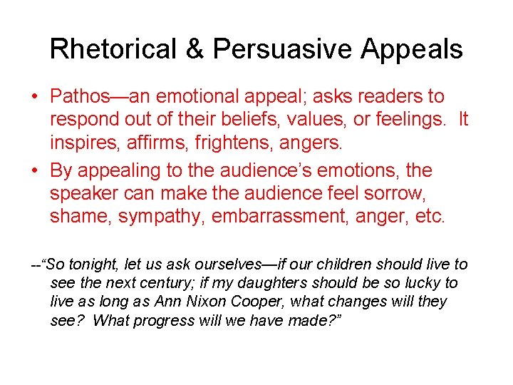 Rhetorical & Persuasive Appeals • Pathos—an emotional appeal; asks readers to respond out of