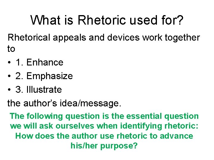 What is Rhetoric used for? Rhetorical appeals and devices work together to • 1.