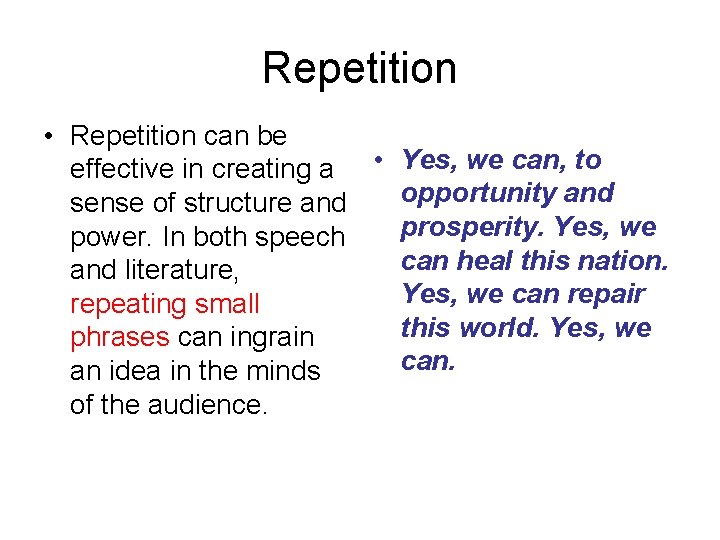 Repetition • Repetition can be effective in creating a • Yes, we can, to