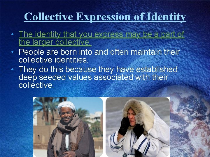 Collective Expression of Identity • The identity that you express may be a part