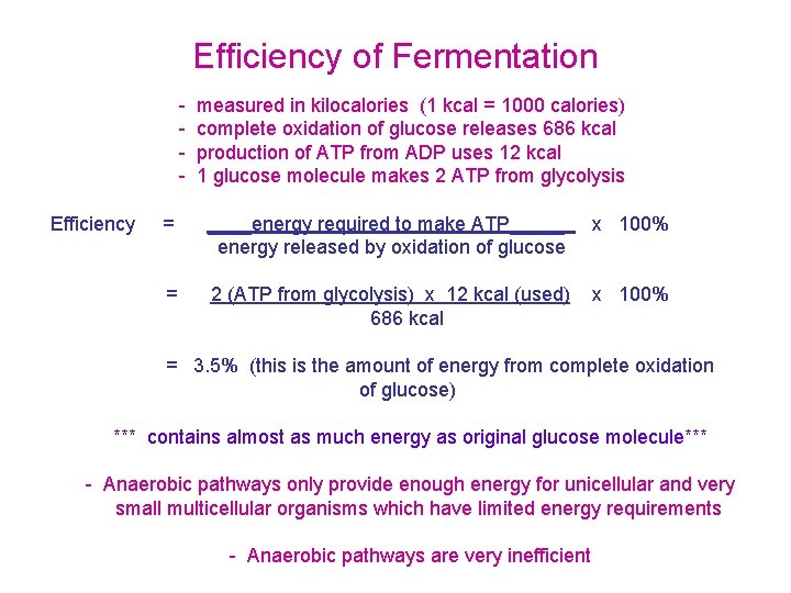 Efficiency of Fermentation Efficiency measured in kilocalories (1 kcal = 1000 calories) complete oxidation