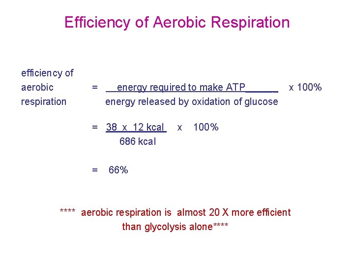 Efficiency of Aerobic Respiration efficiency of aerobic respiration = energy required to make ATP______