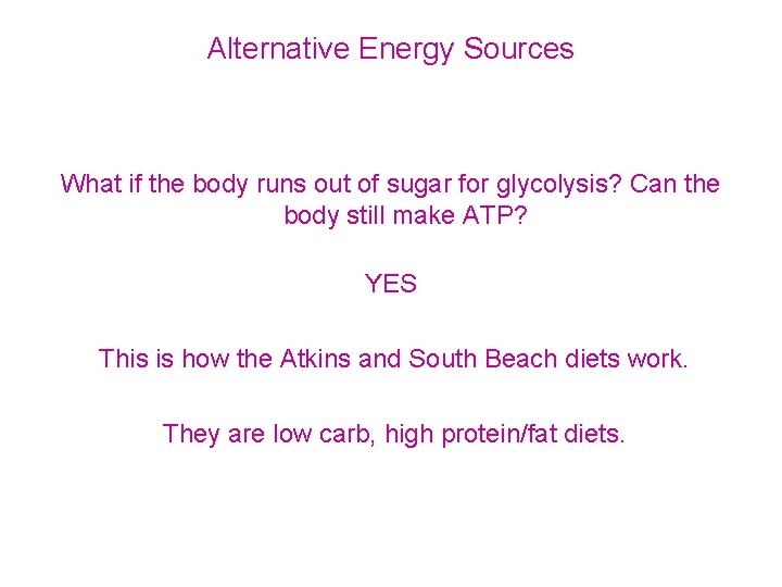 Alternative Energy Sources What if the body runs out of sugar for glycolysis? Can