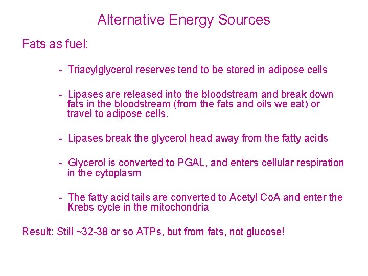 Alternative Energy Sources Fats as fuel: - Triacylglycerol reserves tend to be stored in