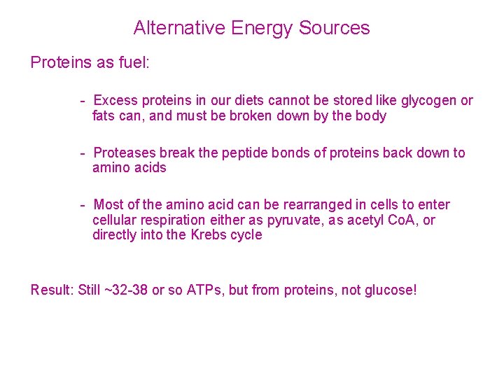 Alternative Energy Sources Proteins as fuel: - Excess proteins in our diets cannot be