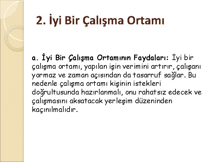 2. İyi Bir Çalışma Ortamı a. İyi Bir Çalışma Ortamının Faydaları: İyi bir çalışma