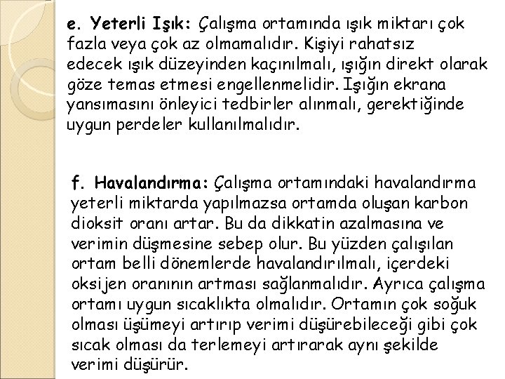 e. Yeterli Işık: Çalışma ortamında ışık miktarı çok fazla veya çok az olmamalıdır. Kişiyi