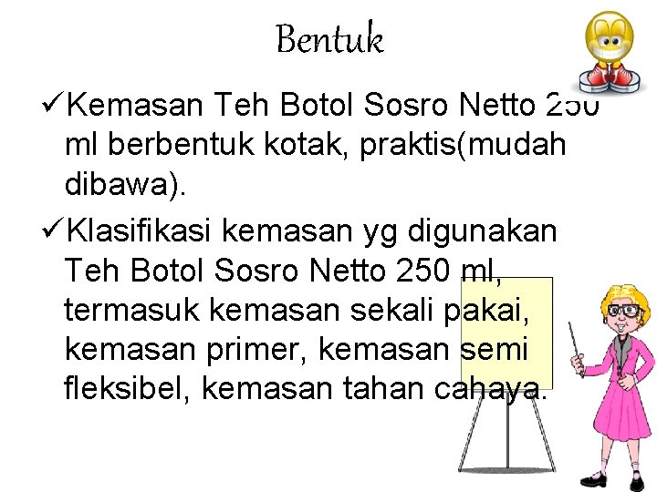 Bentuk üKemasan Teh Botol Sosro Netto 250 ml berbentuk kotak, praktis(mudah dibawa). üKlasifikasi kemasan