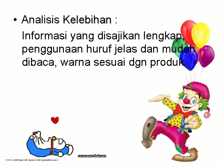  • Analisis Kelebihan : Informasi yang disajikan lengkap, penggunaan huruf jelas dan mudah