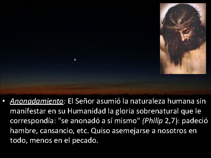  • Anonadamiento: El Señor asumió la naturaleza humana sin manifestar en su Humanidad