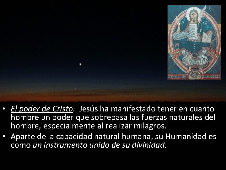  • El poder de Cristo: Jesús ha manifestado tener en cuanto hombre un