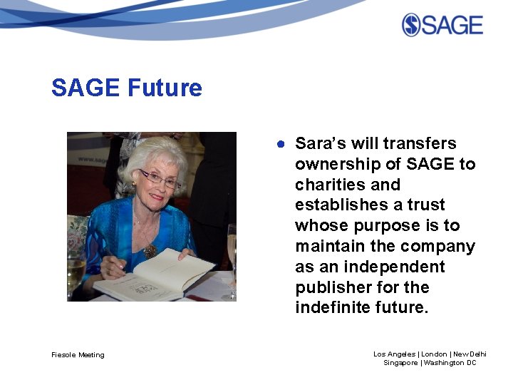 SAGE Future ● Sara’s will transfers ownership of SAGE to charities and establishes a