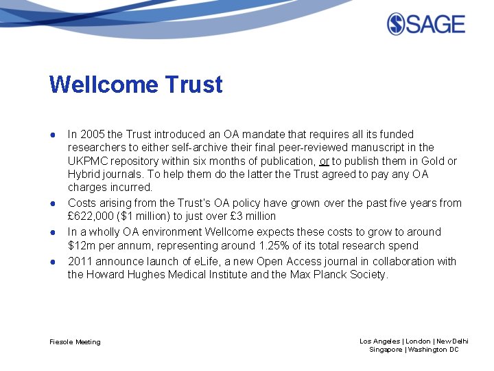 Wellcome Trust ● ● In 2005 the Trust introduced an OA mandate that requires