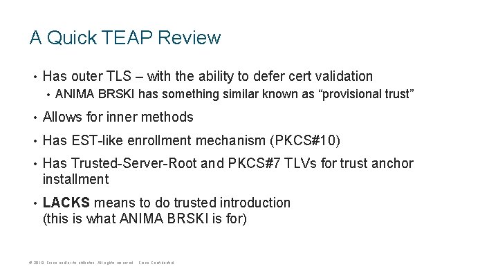 A Quick TEAP Review • Has outer TLS – with the ability to defer