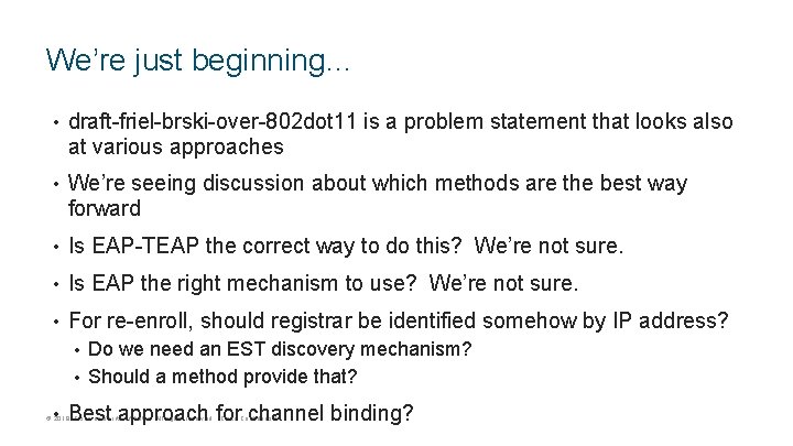 We’re just beginning… • draft-friel-brski-over-802 dot 11 is a problem statement that looks also
