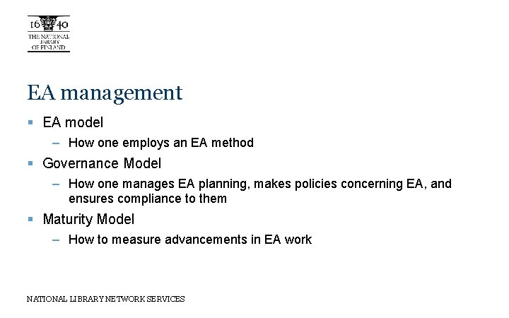 EA management § EA model – How one employs an EA method § Governance