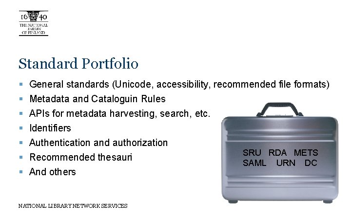 Standard Portfolio § § § § General standards (Unicode, accessibility, recommended file formats) Metadata
