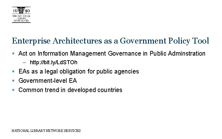 Enterprise Architectures as a Government Policy Tool § Act on Information Management Governance in