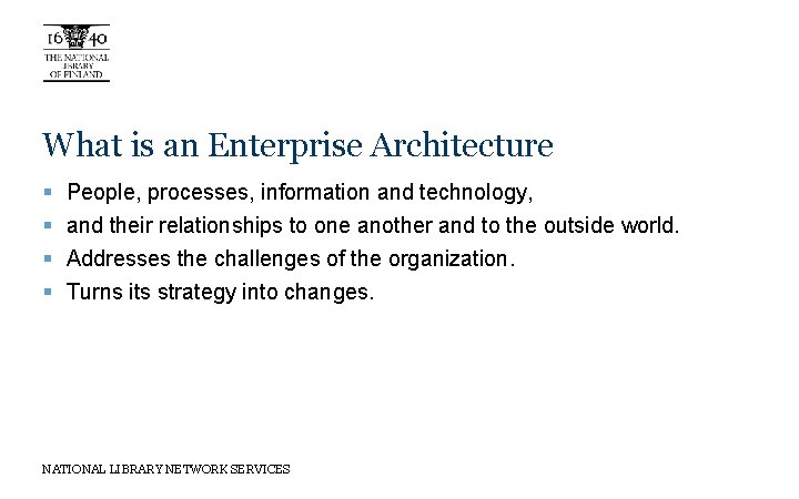 What is an Enterprise Architecture § § People, processes, information and technology, and their