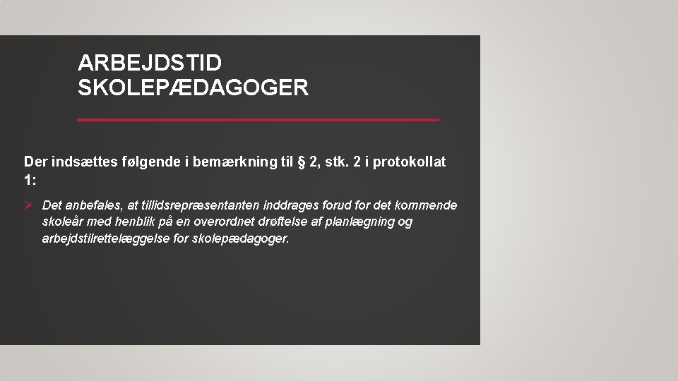 ARBEJDSTID SKOLEPÆDAGOGER Der indsættes følgende i bemærkning til § 2, stk. 2 i protokollat