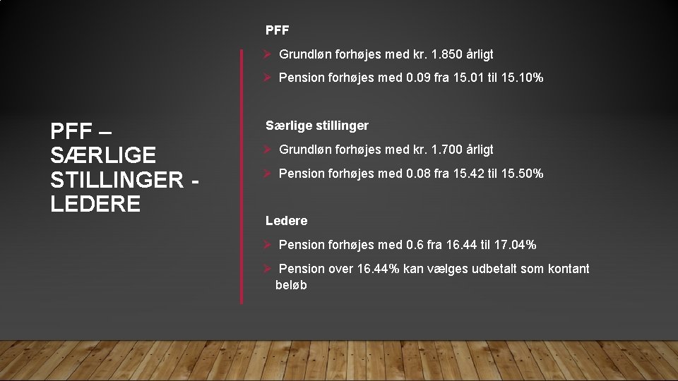 PFF Ø Grundløn forhøjes med kr. 1. 850 årligt Ø Pension forhøjes med 0.