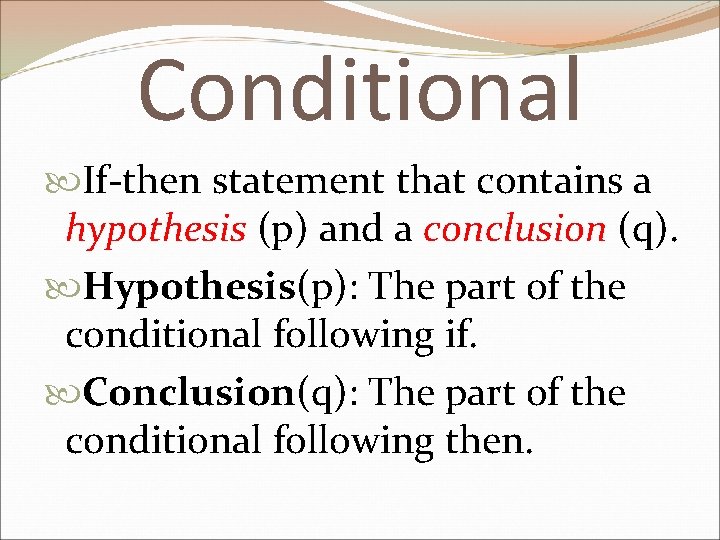 Conditional If-then statement that contains a hypothesis (p) and a conclusion (q). Hypothesis(p): The