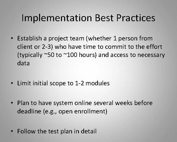 Implementation Best Practices • Establish a project team (whether 1 person from client or