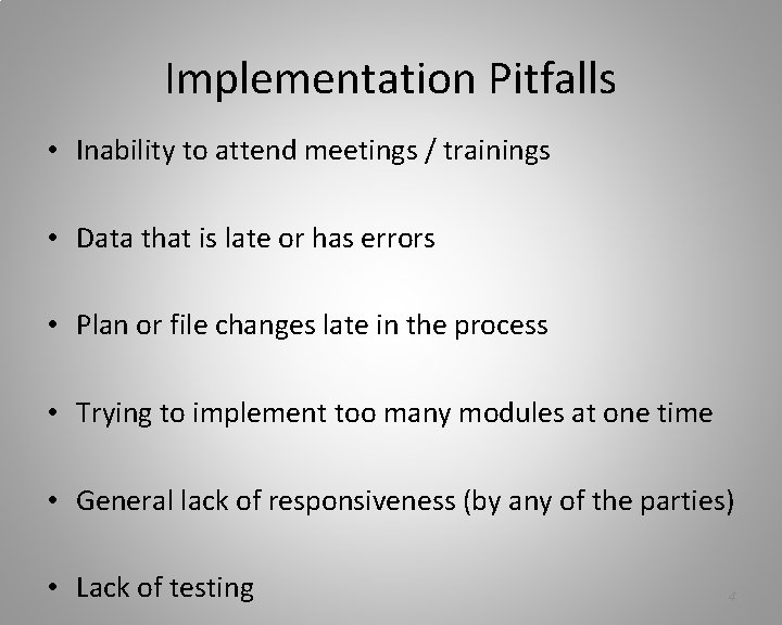 Implementation Pitfalls • Inability to attend meetings / trainings • Data that is late