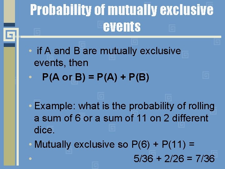 Probability of mutually exclusive events • if A and B are mutually exclusive events, Probability of mutually exclusive events • if A and B are mutually exclusive events,